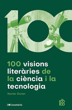 100 VISIONS LITERÀRIES DE LA CIÈNCIA I LA TECNOLOGIA | 9788413564548 | DURAN ESCRIBA, XAVIER | Galatea Llibres | Llibreria online de Reus, Tarragona | Comprar llibres en català i castellà online
