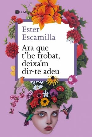ARA QUE T'HE TROBAT, DEIXA'M DIR-TE ADEU | 9788410009400 | ESCAMILLA, ESTER | Galatea Llibres | Librería online de Reus, Tarragona | Comprar libros en catalán y castellano online