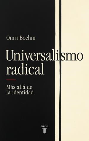 UNIVERSALISMO RADICAL | 9788430627332 | BOEHM, OMRI | Galatea Llibres | Llibreria online de Reus, Tarragona | Comprar llibres en català i castellà online