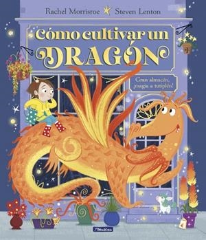 CÓMO CULTIVAR UN DRAGÓN | 9788448868321 | MORRISROE, RACHEL | Galatea Llibres | Llibreria online de Reus, Tarragona | Comprar llibres en català i castellà online