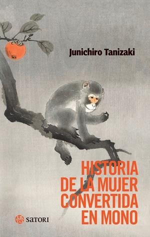 HISTORIA DE LA MUJER CONVERTIDA EN MONO | 9788419035950 | TANIZAKI, JUNICHIRO | Galatea Llibres | Llibreria online de Reus, Tarragona | Comprar llibres en català i castellà online