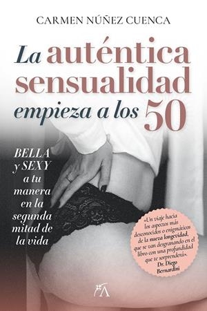 LA AUTÉNTICA SENSUALIDAD EMPIEZA A LOS 50 | 9788410354357 | CARMEN NUÑEZ CUENCA | Galatea Llibres | Llibreria online de Reus, Tarragona | Comprar llibres en català i castellà online
