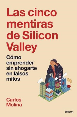 LAS CINCO MENTIRAS DE SILICON VALLEY | 9788423438402 | MOLINA, CARLOS | Galatea Llibres | Llibreria online de Reus, Tarragona | Comprar llibres en català i castellà online