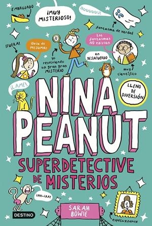 NINA PEANUT 2. NINA PEANUT SUPERDETECTIVE DE MISTERIOS | 9788408298380 | BOWIE, SARAH | Galatea Llibres | Librería online de Reus, Tarragona | Comprar libros en catalán y castellano online