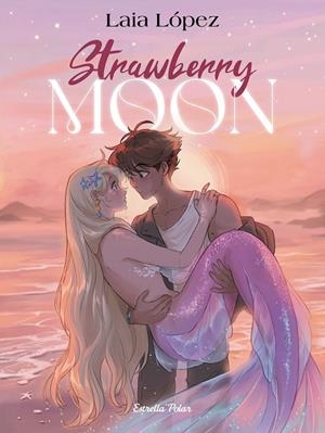 STRAWBERRY MOON. LA FILLA DE LA LLUNA | 9791387519179 | LÓPEZ, LAIA | Galatea Llibres | Llibreria online de Reus, Tarragona | Comprar llibres en català i castellà online