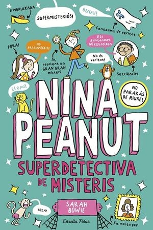 NINA PEANUT 2. NINA PEANUT SUPERDETECTIVA DE MISTERIS | 9791387519193 | BOWIE, SARAH | Galatea Llibres | Librería online de Reus, Tarragona | Comprar libros en catalán y castellano online