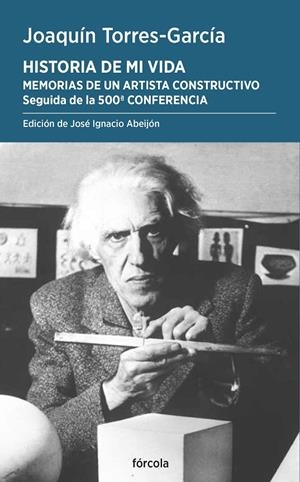 HISTORIA DE MI VIDA MEMORIAS DE UN ARTISTA CONSTRUCTIVO | 9788419969248 | TORRES-GARCÍA, JOAQUÍN | Galatea Llibres | Llibreria online de Reus, Tarragona | Comprar llibres en català i castellà online