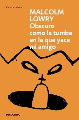 OBSCURO COMO LA TUMBA EN LA QUE YACE MI AMIGO | 9788466378130 | LOWRY, MALCOLM | Galatea Llibres | Llibreria online de Reus, Tarragona | Comprar llibres en català i castellà online