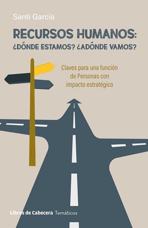 RECURSOS HUMANOS: ¿DÓNDE ESTAMOS?, ¿ADÓNDE VAMOS? | 9788412879681 | GARCÍA, SANTI | Galatea Llibres | Llibreria online de Reus, Tarragona | Comprar llibres en català i castellà online