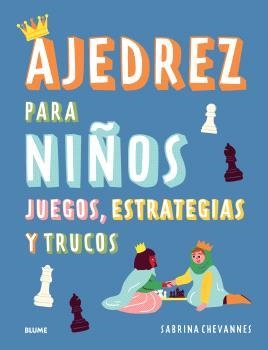 AJEDREZ PARA NIÑOS (AZUL) 2025 | 9788410268524 | CHEVANNES, SABRINA | Galatea Llibres | Llibreria online de Reus, Tarragona | Comprar llibres en català i castellà online