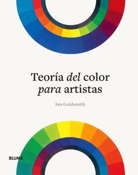 TEORÍA DEL COLOR PARA ARTISTAS | 9788410048997 | GOLDSMITH, IAN | Galatea Llibres | Llibreria online de Reus, Tarragona | Comprar llibres en català i castellà online