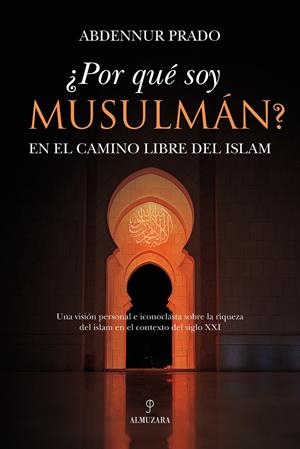 POR QUÉ SOY MUSULMÁN? | 9788410526471 | ABDENNUR PRADO | Galatea Llibres | Llibreria online de Reus, Tarragona | Comprar llibres en català i castellà online