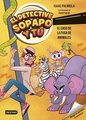 EL DETECTIVE SOPAPO Y TÚ 2. EL CASO DE LA FUGA DE ANIMALES | 9788408299233 | FUEGO, FRAN | Galatea Llibres | Llibreria online de Reus, Tarragona | Comprar llibres en català i castellà online