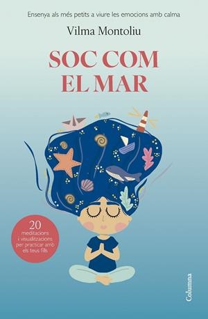 SOC COM EL MAR | 9788466432993 | MONTOLIU, VILMA | Galatea Llibres | Llibreria online de Reus, Tarragona | Comprar llibres en català i castellà online
