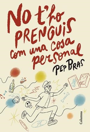 NO T'HO PRENGUIS COM UNA COSA PERSONAL | 9788466433051 | BRAS, PEP | Galatea Llibres | Llibreria online de Reus, Tarragona | Comprar llibres en català i castellà online
