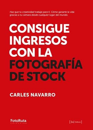 CONSIGUE INGRESOS CON LA FOTOGRAFÍA DE STOCK | 9788412767971 | NAVARRO, CARLES | Galatea Llibres | Llibreria online de Reus, Tarragona | Comprar llibres en català i castellà online