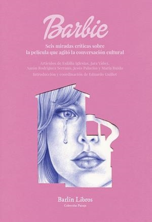 BARBIE SEIS MIRADAS CRÍTICAS SOBRE LA PELÍCULA QUE AGITÓ LA CONVERSACIÓN CULTURAL | 9788412889222 | AA.VV | Galatea Llibres | Librería online de Reus, Tarragona | Comprar libros en catalán y castellano online