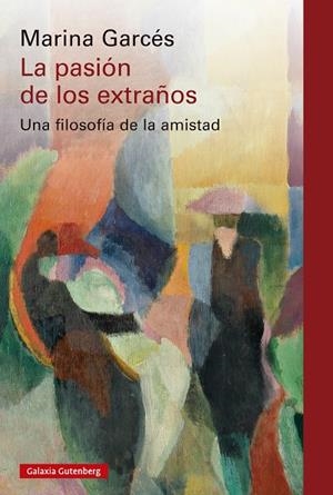 LA PASIÓN DE LOS EXTRAÑOS | 9788410317208 | MARINA GARCÉS | Galatea Llibres | Librería online de Reus, Tarragona | Comprar libros en catalán y castellano online