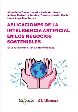 APLICACIONES DE LA INTELIGENCIA ARTIFICIAL EN LOS NEGOCIOS SOSTENIBLES | 9788426739605 | TORRES RIVERA, ALMA DELIA (COORD.) | Galatea Llibres | Librería online de Reus, Tarragona | Comprar libros en catalán y castellano online