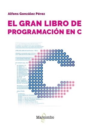 EL GRAN LIBRO DE PROGRAMACIÓN EN C | 9788426739018 | GONZÁLEZ PÉREZ, ALFONS | Galatea Llibres | Librería online de Reus, Tarragona | Comprar libros en catalán y castellano online