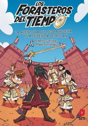 LOS FORASTEROS DEL TIEMPO 19: LA AVENTURA DE LOS BALBUENA Y LA LEYENDA DE MULÁN | 9788411829472 | SANTIAGO, ROBERTO | Galatea Llibres | Llibreria online de Reus, Tarragona | Comprar llibres en català i castellà online