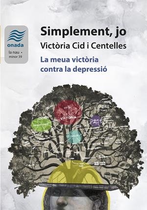 SIMPLEMENT, JO. VICTÒRIA CID I CENTELLES. LA MEUA VICTÒRIA CONTRA LA DEPRESSIÓ | 9788410259348 | CID I CENTELLES, VICTÒRIA | Galatea Llibres | Librería online de Reus, Tarragona | Comprar libros en catalán y castellano online