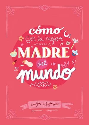 CÓMO SER LA MEJOR MADRE DEL MUNDO | 9788410378407 | ARTILES, BEGOÑA | Galatea Llibres | Llibreria online de Reus, Tarragona | Comprar llibres en català i castellà online