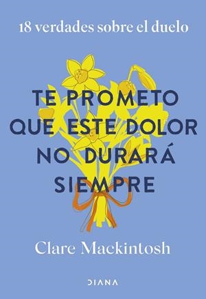 TE PROMETO QUE ESTE DOLOR NO DURARÁ SIEMPRE | 9788411192187 | CLARE MACKINTOSH | Galatea Llibres | Llibreria online de Reus, Tarragona | Comprar llibres en català i castellà online