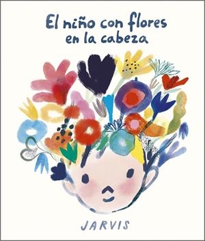 EL NIÑO CON FLORES EN LA CABEZA | 9788410406100 | JARVIS | Galatea Llibres | Llibreria online de Reus, Tarragona | Comprar llibres en català i castellà online