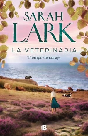 LA VETERINARIA. TIEMPO DE CORAJE (LA VETERINARIA 3) | 9788466678445 | SARAH LARK | Galatea Llibres | Llibreria online de Reus, Tarragona | Comprar llibres en català i castellà online