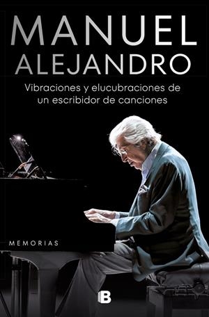 MANUEL ALEJANDRO. VIBRACIONES Y ELUCUBRACIONES DE UN ESCRIBIDOR DE CANCIONES | 9788466675017 | MANUEL ALEJANDRO | Galatea Llibres | Llibreria online de Reus, Tarragona | Comprar llibres en català i castellà online