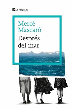 DESPRÉS DEL MAR | 9788410009448 | MASCARÓ, MERCÈ | Galatea Llibres | Librería online de Reus, Tarragona | Comprar libros en catalán y castellano online