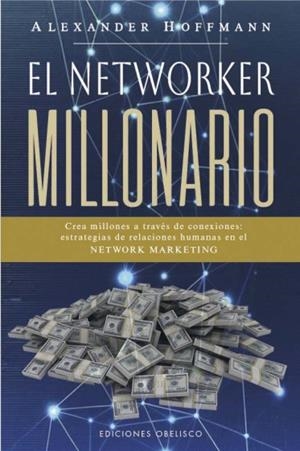 EL NETWORKER MILLONARIO | 9788411722469 | HOFFMANN, ALEXANDER | Galatea Llibres | Llibreria online de Reus, Tarragona | Comprar llibres en català i castellà online