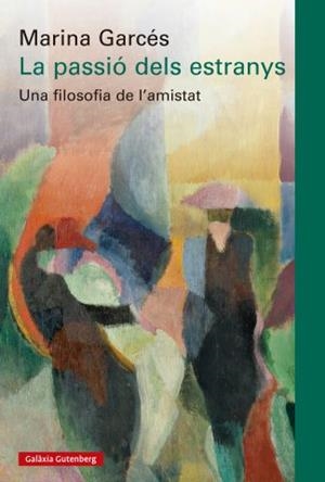 LA PASSIÓ DELS ESTRANYS | 9788410317192 | GARCÉS, MARINA | Galatea Llibres | Llibreria online de Reus, Tarragona | Comprar llibres en català i castellà online