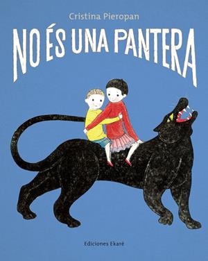 NO ÉS UNA PANTERA | 9788412895063 | CRISTINA PIEROPAN | Galatea Llibres | Librería online de Reus, Tarragona | Comprar libros en catalán y castellano online