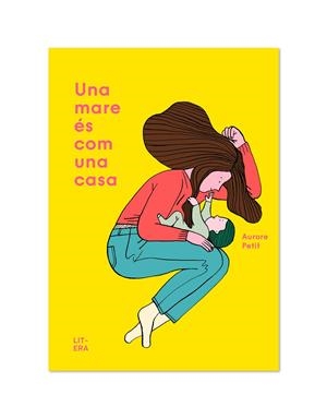 UNA MARE ÉS COM UNA CASA | 9788412015065 | PETIT, AURORE | Galatea Llibres | Llibreria online de Reus, Tarragona | Comprar llibres en català i castellà online