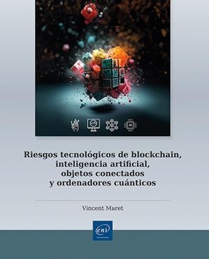 RIESGOS TECNOLÓGICOS DE BLOCKCHAIN, INTELIGENCIA ARTIFICIAL, OBJETOS CONECTADOS Y ORDENADORES CUÁNTICOS | 9782409048982 | MARET, VINCENT | Galatea Llibres | Llibreria online de Reus, Tarragona | Comprar llibres en català i castellà online