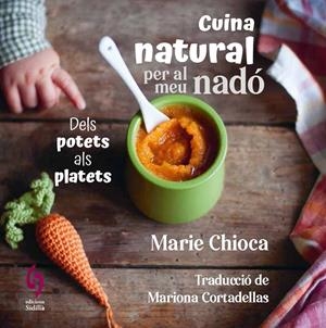 CUINA NATURAL PER AL MEU NADÓ | 9788412818581 | CHIOCA, MARIE | Galatea Llibres | Librería online de Reus, Tarragona | Comprar libros en catalán y castellano online