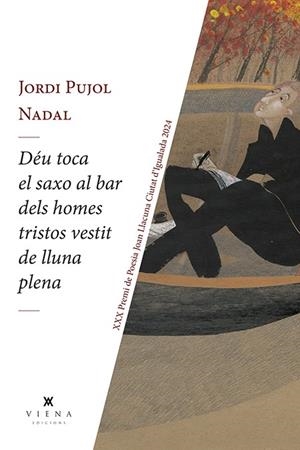 DÉU TOCA EL SAXO AL BAR DELS HOMES TRISTOS VESTIT DE LLUNA PLENA | 9788419474780 | JORDI PUJOL NADAL | Galatea Llibres | Llibreria online de Reus, Tarragona | Comprar llibres en català i castellà online