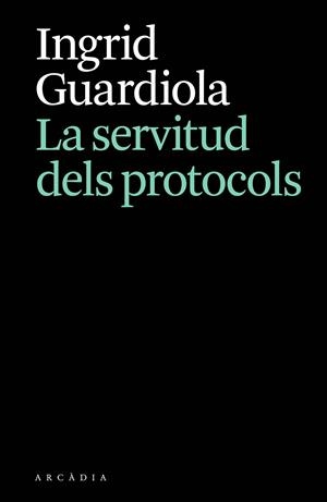 LA SERVITUD DELS PROTOCOLS | 9788412876628 | INGRID GUARDIOLA | Galatea Llibres | Llibreria online de Reus, Tarragona | Comprar llibres en català i castellà online