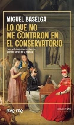 LO QUE NO ME CONTARON EN EL CONSERVATORIO | 9788413615110 | MIGUEL BALSEGA | Galatea Llibres | Librería online de Reus, Tarragona | Comprar libros en catalán y castellano online