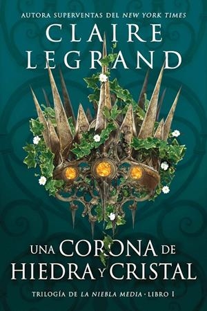 UNA CORONA DE HIEDRA Y CRISTAL | 9788419266040 | CLAIRE LEGRAND | Galatea Llibres | Llibreria online de Reus, Tarragona | Comprar llibres en català i castellà online