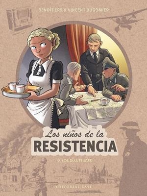 LOS NIÑOS DE LA RESISTENCIA 9. LOS DÍAS FELICES | 9788410043510 | DUGOMIER, VINCENT | Galatea Llibres | Llibreria online de Reus, Tarragona | Comprar llibres en català i castellà online
