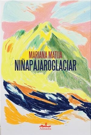 NIÑAPÁJAROGLACIAR | 9788412957105 | MATIJA, MARIANA | Galatea Llibres | Llibreria online de Reus, Tarragona | Comprar llibres en català i castellà online