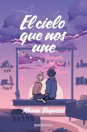 EL CIELO QUE NOS UNE | 9788408299684 | VAQUERO, MARÍA | Galatea Llibres | Llibreria online de Reus, Tarragona | Comprar llibres en català i castellà online