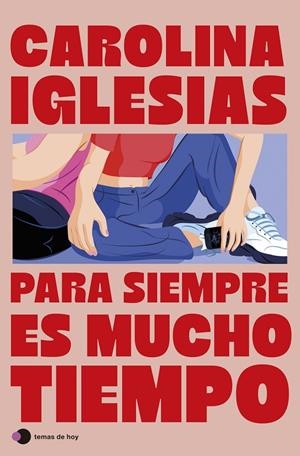 PARA SIEMPRE ES MUCHO TIEMPO | 9788410293519 | IGLESIAS, CAROLINA | Galatea Llibres | Llibreria online de Reus, Tarragona | Comprar llibres en català i castellà online
