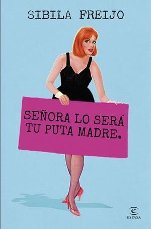 SEÑORA LO SERÁ TU PUTA MADRE | 9788467075946 | FREIJO, SIBILA | Galatea Llibres | Llibreria online de Reus, Tarragona | Comprar llibres en català i castellà online