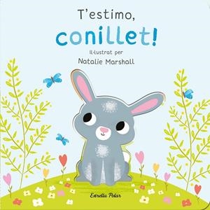 T'ESTIMO, CONILLET! LLIBRE DE CARTRÓ AMB TROQUELLS | 9788413898926 | EDWARDS, NICOLA | Galatea Llibres | Librería online de Reus, Tarragona | Comprar libros en catalán y castellano online