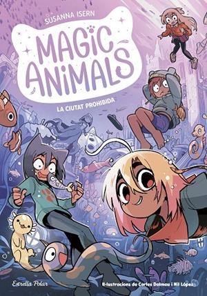MAGIC ANIMALS 9. LA CIUTAT PROHIBIDA | 9791387519254 | ISERN, SUSANNA | Galatea Llibres | Llibreria online de Reus, Tarragona | Comprar llibres en català i castellà online