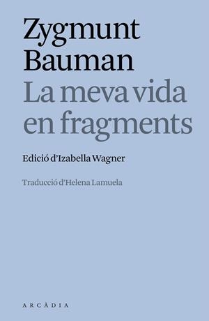 LA MEVA VIDA EN FRAGMENTS | 9788412876635 | BAUMAN, ZYGMUNT | Galatea Llibres | Librería online de Reus, Tarragona | Comprar libros en catalán y castellano online